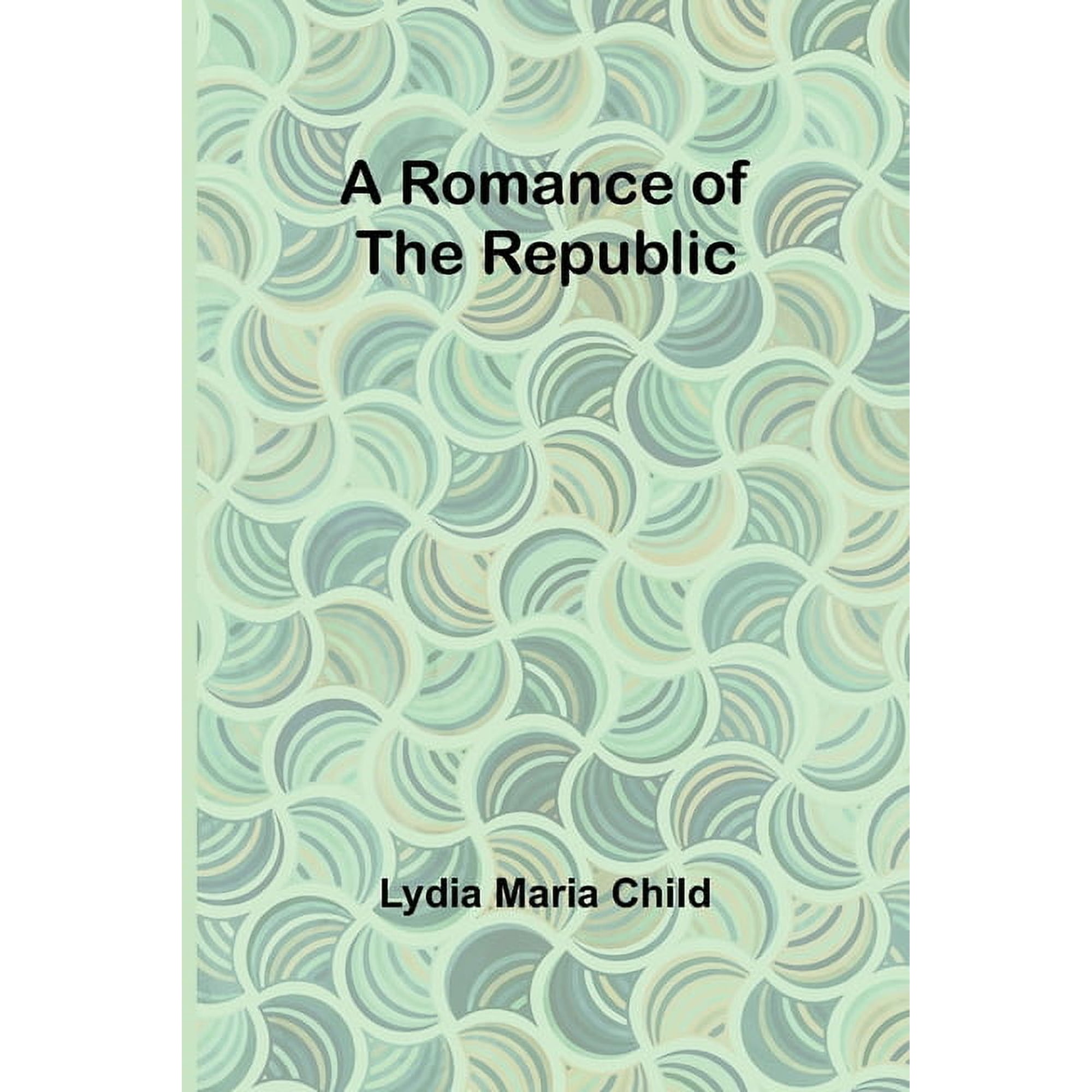 A Romance of the Republic (Paperback)