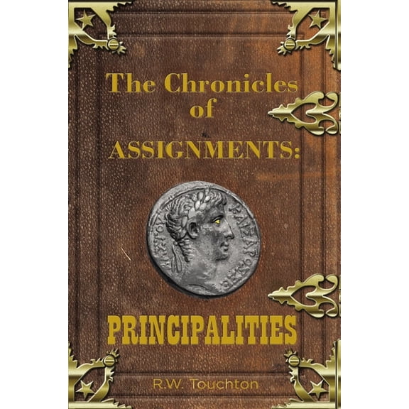 The Chronicles of Assignments: Principalities, (Paperback)
