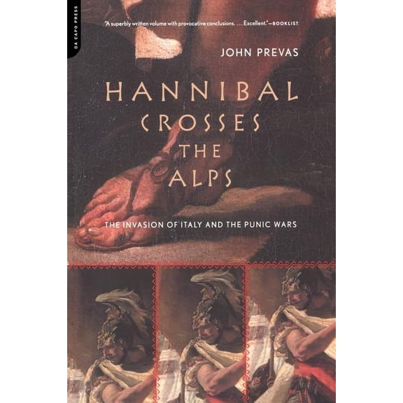 Hannibal Crosses the Alps: The Invasion of Italy and the Punic Wars, (Paperback)