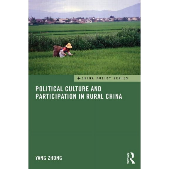 China Policy Political Culture and Participation in Rural China, Book 22, (Hardcover)
