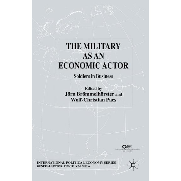 International Political Economy The Military as an Economic Actor: Soldiers in Business, (Paperback)