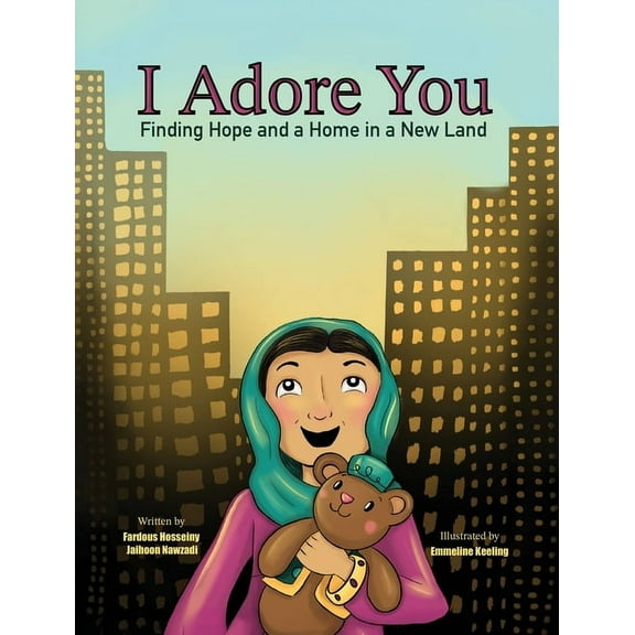 I Adore You: Finding Hope and a Home in a New Land, (Hardcover)
