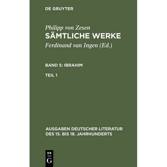 Ausgaben Deutscher Literatur Des 15. Bis Sämtliche Werke. Bd 5: Ibrahim. Bd 5/Tl 1, Book 74, (Hardcover)