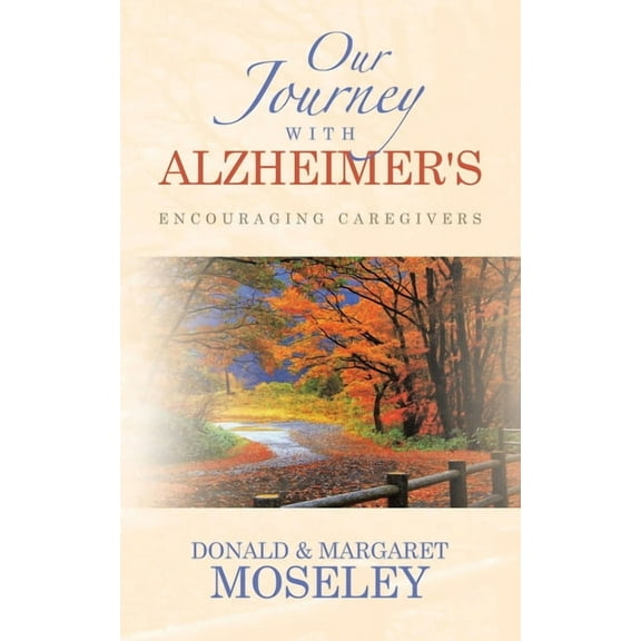 Our Journey with Alzheimer's: Encouraging Caregivers, (Paperback)