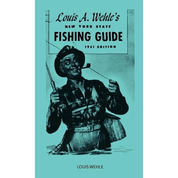 Louis A. Wehle's New York State Fishing Guide 1951 Edition (Hardcover)