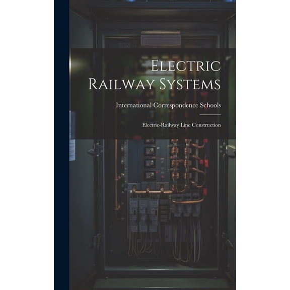 Electric Railway Systems: Electric-railway Line Construction (Hardcover)