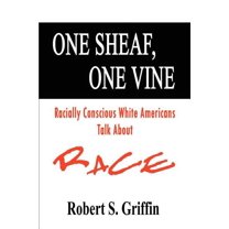 One Sheaf, One Vine: Racially Conscious White Americans Talk About Race (Paperback)