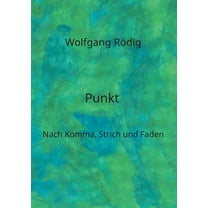 Punkt: Nach Komma, Strich und Faden, (Paperback)
