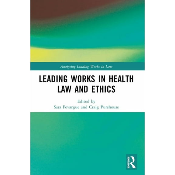 Analysing Leading Works in Law Leading Works in Health Law and Ethics, (Paperback)