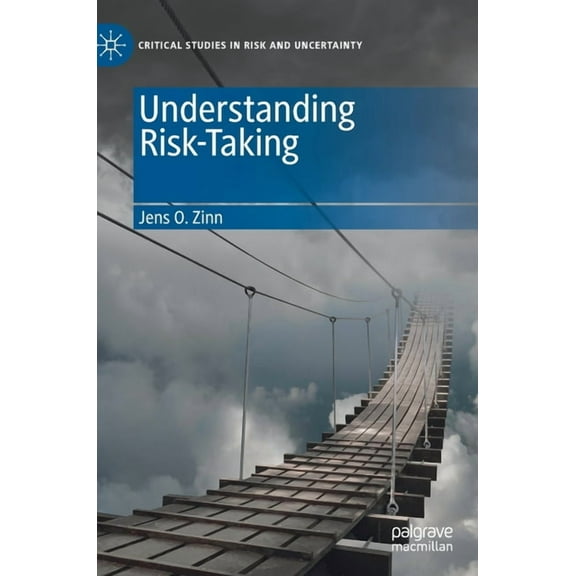 Critical Studies in Risk and Uncertainty Understanding Risk-Taking, (Hardcover)
