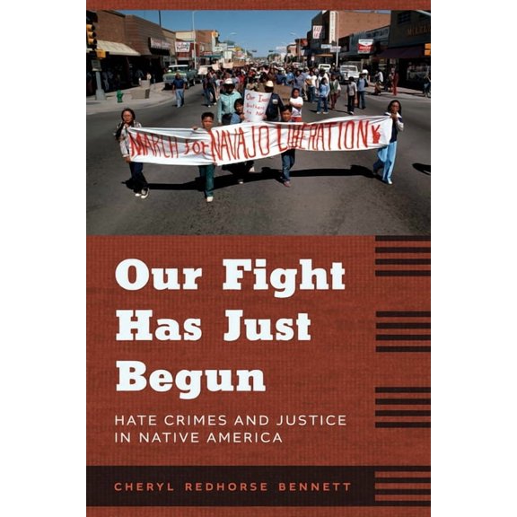 Our Fight Has Just Begun: Hate Crimes and Justice in Native America, (Paperback)