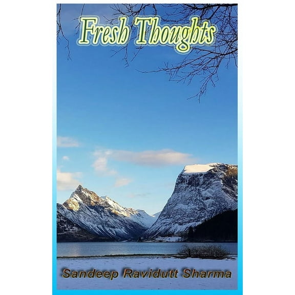 Fresh Thoughts : Positive, Motivational, Good and Fresh Thoughts for one and all (Paperback)