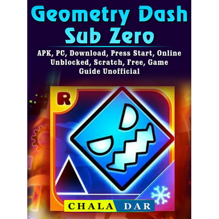 Geometry Dash Sub Zero, APK, PC, Download, Press Start, Online, Unblocked, Scratch, Free, Game Guide Unofficial -