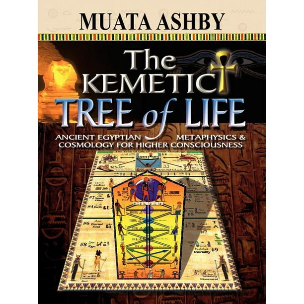 The Kemetic Tree of Life Ancient Egyptian Metaphysics and Cosmology for