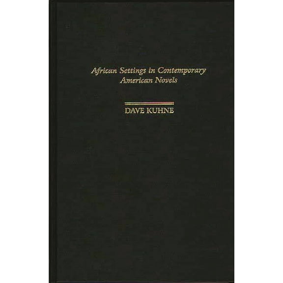 Contributions in Afro-American and Afric African Settings in Contemporary American Novels, (Hardcover)