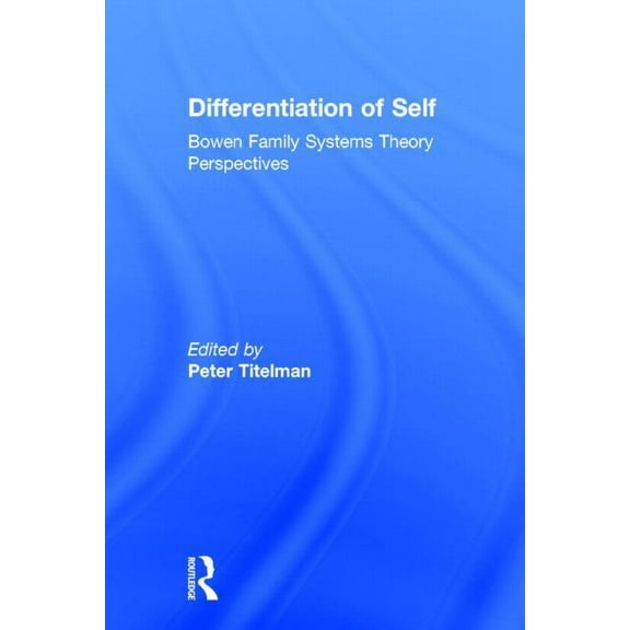 Differentiation of Self: Bowen Family Systems Theory Perspectives, (Hardcover)