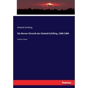 Die Berner-Chronik des Diebold Schilling, 1468-1484 : Zweiter Band (Paperback)