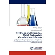 Synthesis and Character. Metal Carboxylate Coordination Polymers (Paperback)
