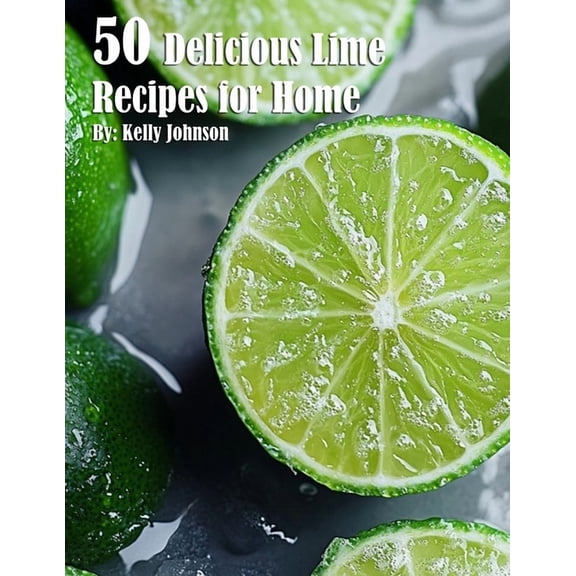 50 Delicious Lime Recipes for Home, (Paperback)