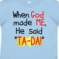 thumbnail image 4 of Inktastic When God Made Me He Said Ta-da Boys or Girls Toddler T-Shirt, 4 of 5