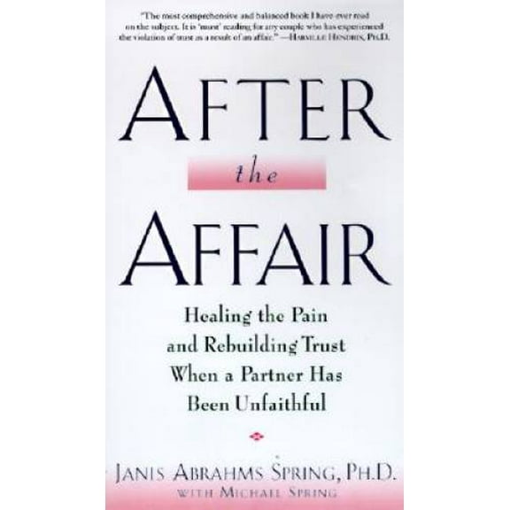 Pre-Owned After the Affair: Healing the Pain and Rebuilding Trust When a Partner Has Been Unfaithful (Paperback) 0060928174 9780060928179