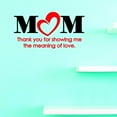 thumbnail image 1 of Custom Decals Mom Thank You For Showing Me The Meaning Of Love. Wall Art Size: 16 X 24 Inches Color: Multi, 1 of 1