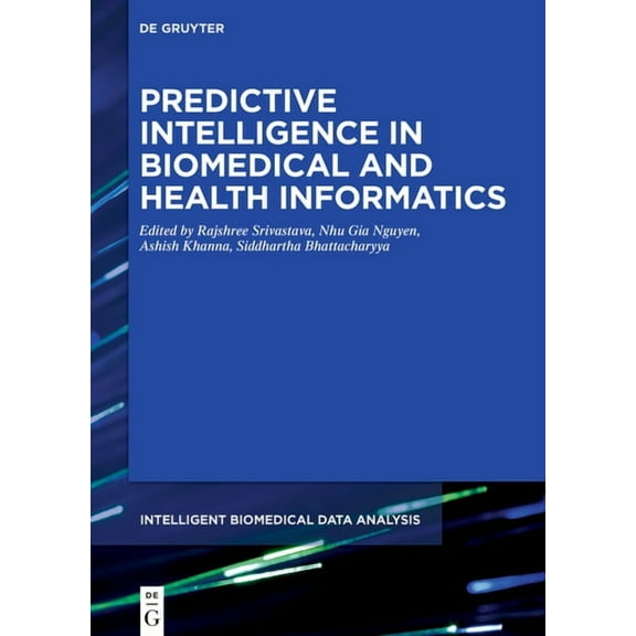 Intelligent Biomedical Data Analysis Predictive Intelligence in Biomedical and Health Informatics, Book 2, (Hardcover)