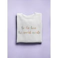 thumbnail image 3 of Be The Love This World Needs Women Sweatshirt, Female 5X-Large, 3 of 4