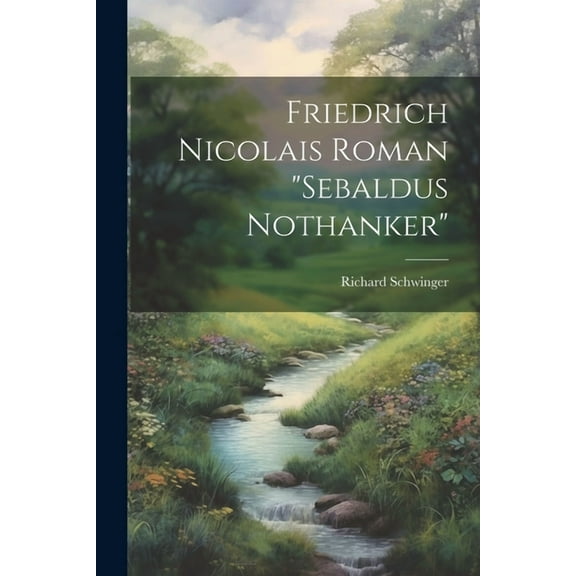 Friedrich Nicolais Roman "Sebaldus Nothanker" (Paperback)