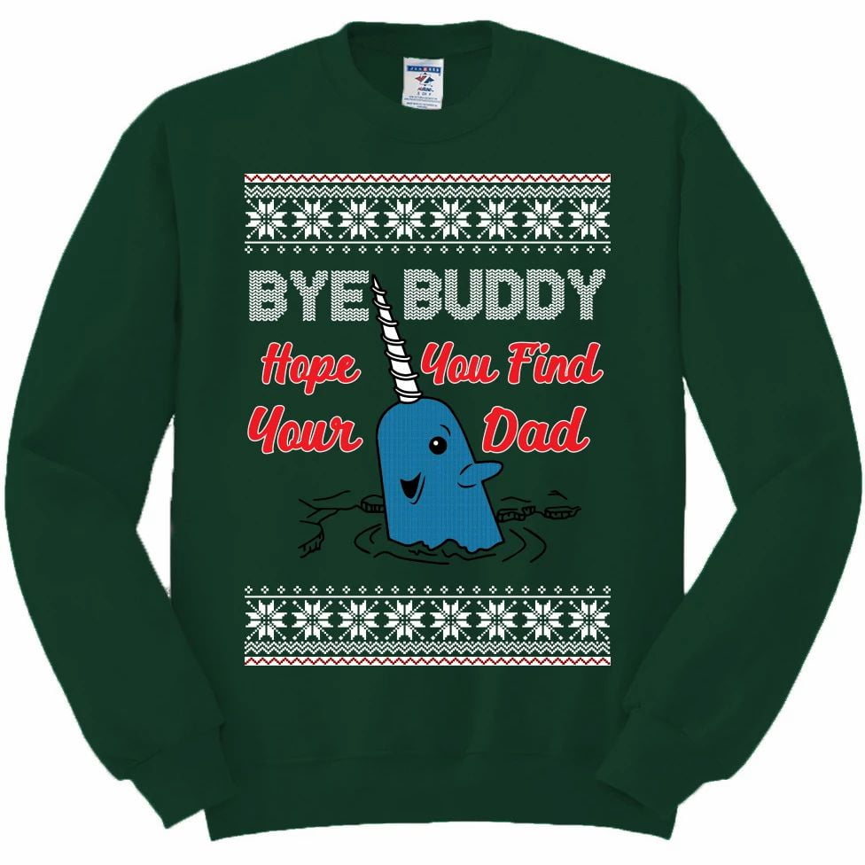 bye buddy hope you find your dad sweater