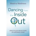 thumbnail image 1 of Dancing from the Inside Out: Grace-filled Reflections on Growing Older, 1 of 2