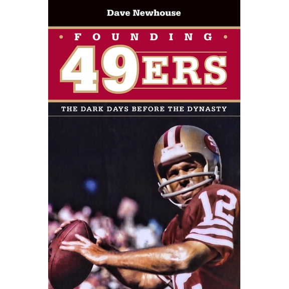 Founding 49ers: The Dark Days Before the Dynasty, (Paperback)