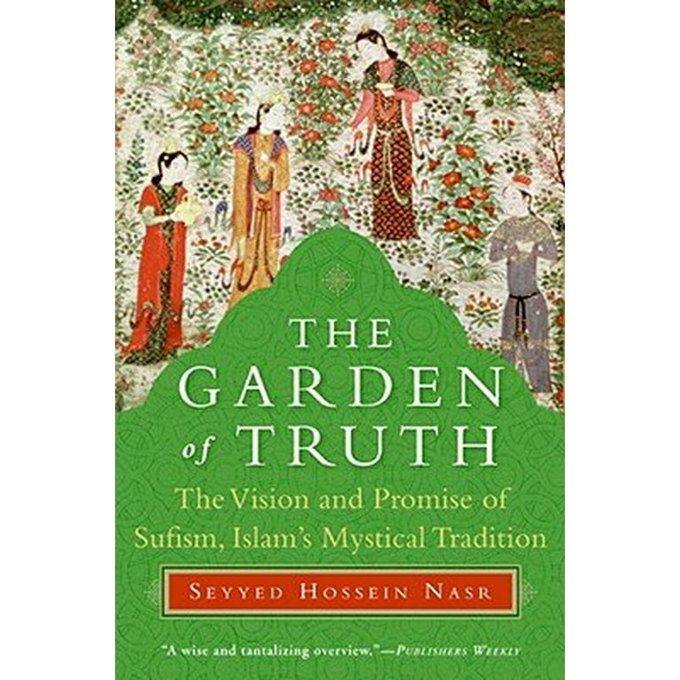 The Garden of Truth: The Vision and Promise of Sufism, Islam's