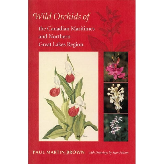 Wild Orchids of the Canadian Maritimes and Northern Great Lakes Region, (Paperback)
