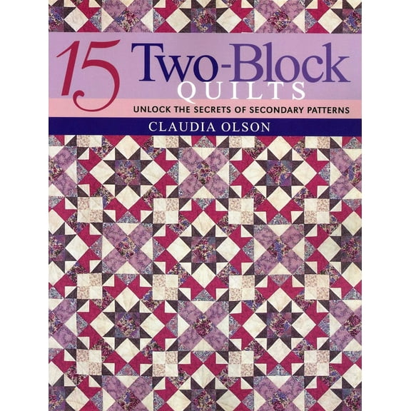 Pre-Owned 15 Two-Block Quilts: Unlock the Secrets of Secondary Patterns (Paperback) 1571201475 9781571201478
