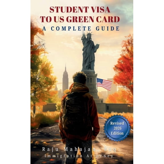 Student Visa to US Green Card: A Complete Guide, (Hardcover)