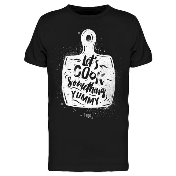Lets Cook Something Yummy T-Shirt Men -Image by Shutterstock, Male x-Large