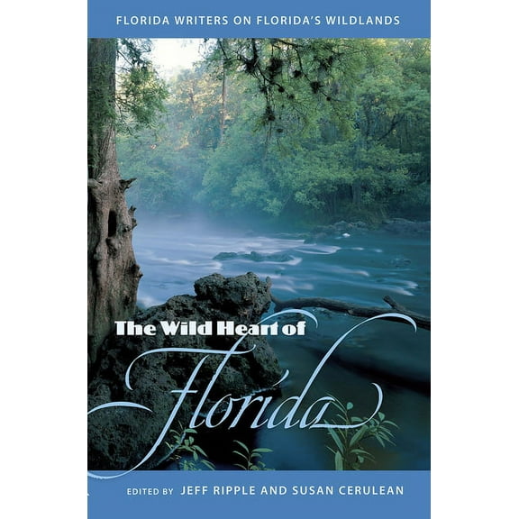 The Wild Heart of Florida: Florida Writers on Florida's Wildlands, (Paperback)