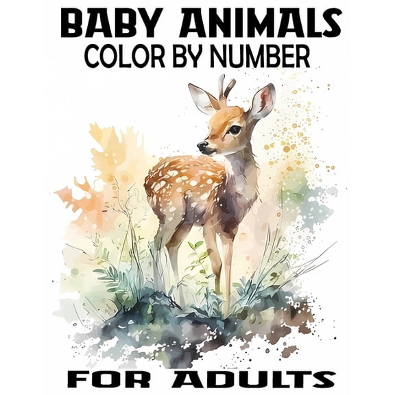 Baby Animals Color By Number for adults: Activity Fun Coloring Page for Teens and Adults, Easy Designs Includes With Ani, (Paperback)