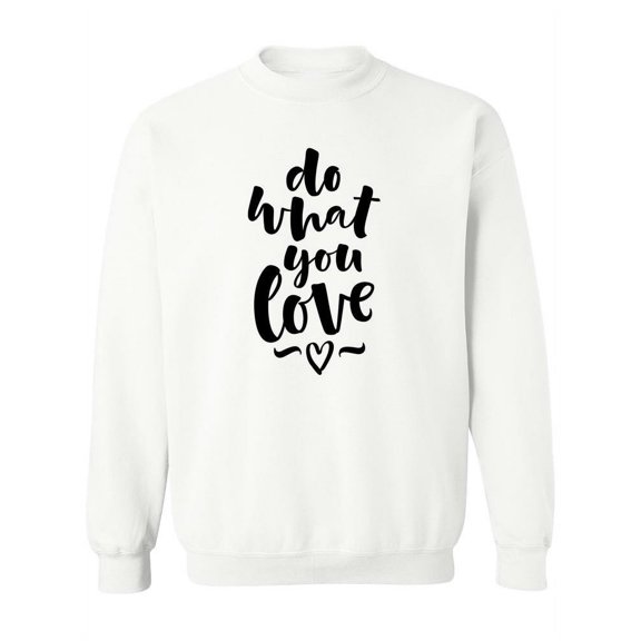 Design Do What You Love. Sweatshirt Women -Image by Shutterstock, Female Large