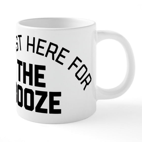 CafePress - I'm Just Here For The Booze - 20 Oz White Ceramic Mega Mug