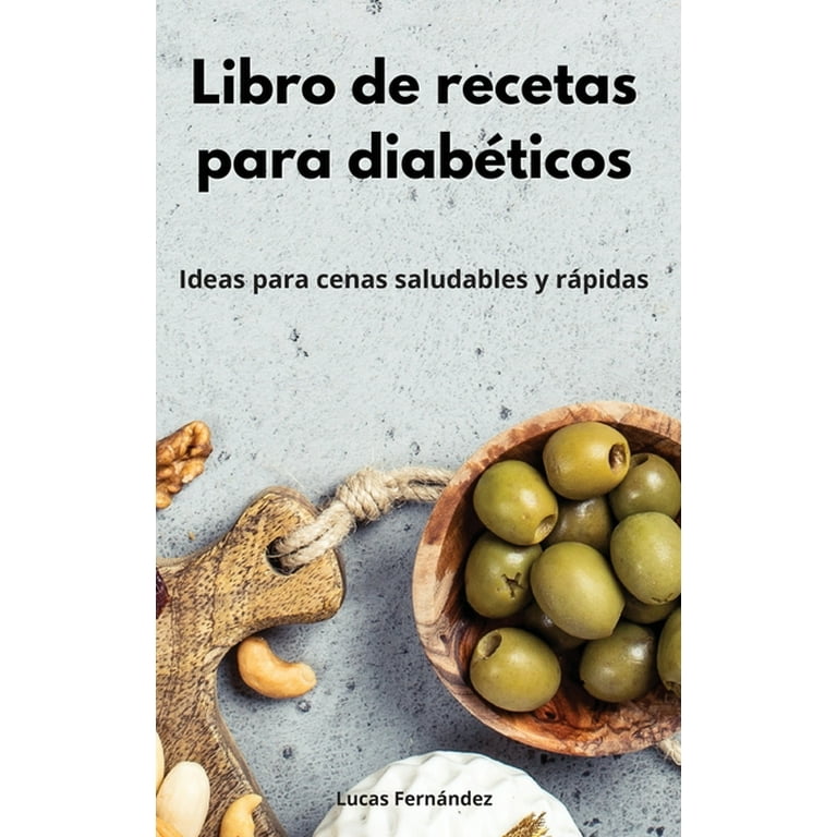 Libro de recetas para diabéticos : Ideas para cenas saludables y rápidas.  Diabetic Diet (Spanish Edition) (Hardcover) 