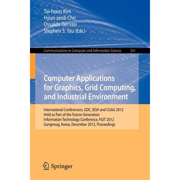 Pre-Owned Communications in Computer and Information Science: Computer Applications for Graphics, Grid Computing, and Industrial Environment: International Conferences, Gdc, Iesh and Cgag 2012, Held as Part of