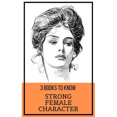 3 books to know: Strong Female Character - eBook (Best Female Characters In Literature)