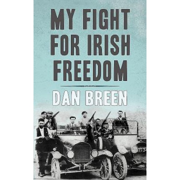 Mon Combat pour la Liberté Irlandaise: Autobiographie de Dan Breen
