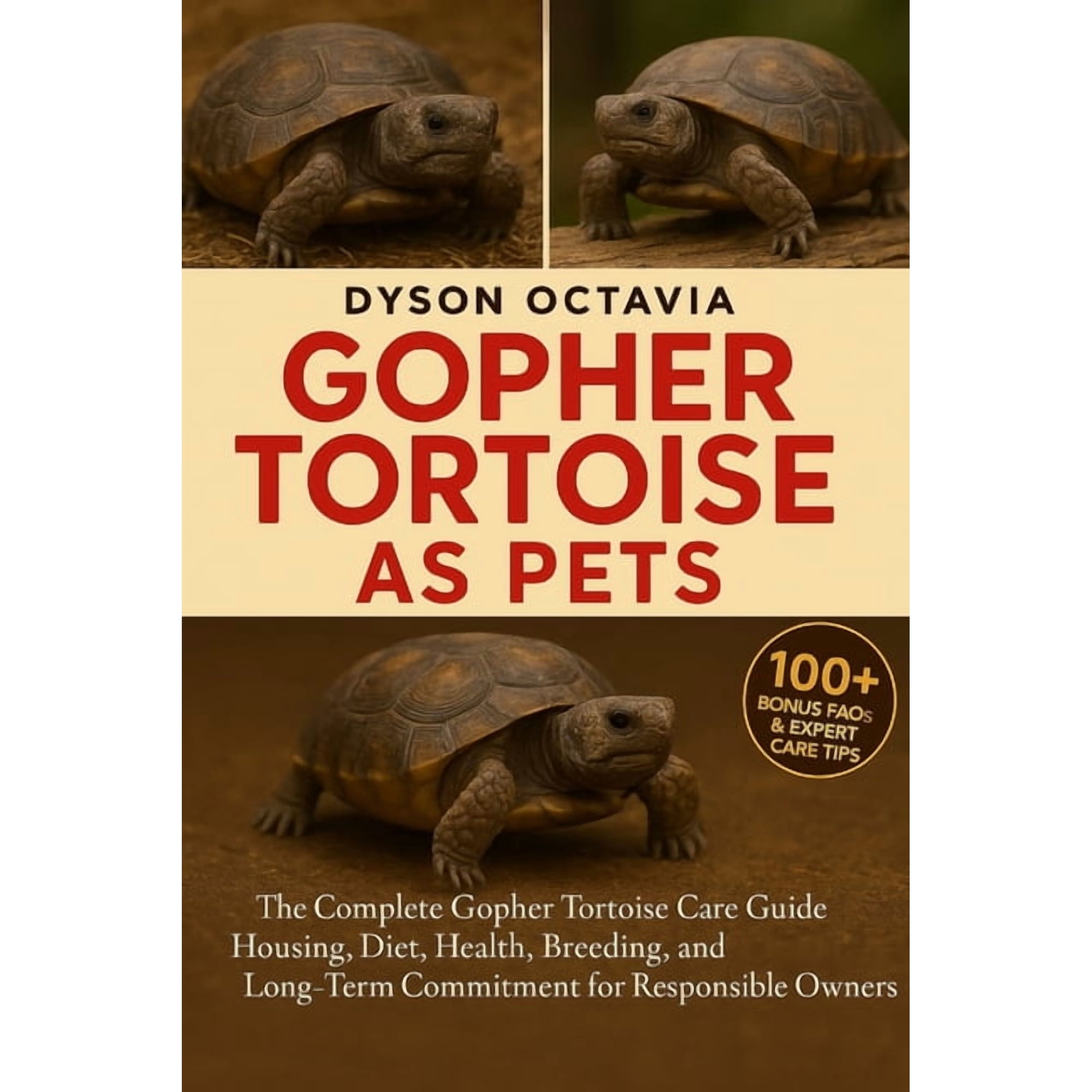 Gopher Tortoise as Pets: The Complete Gopher Tortoise Care Guide Housing, Diet, Health, Breeding, and Long-Term Commitme, (Paperback)
