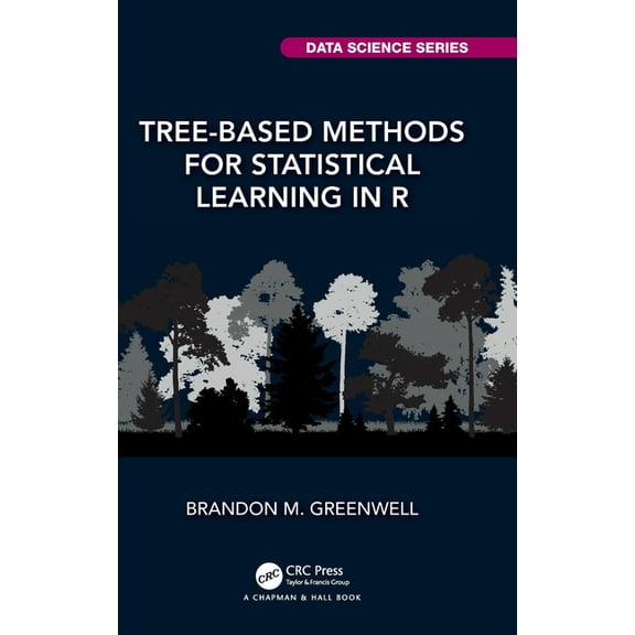 Chapman & Hall/CRC Data Science Tree-Based Methods for Statistical Learning in R, (Hardcover)