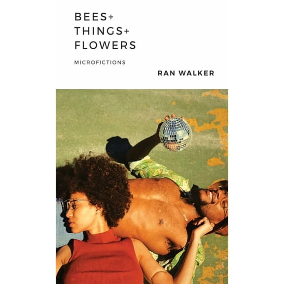 Bees   Things   Flowers: Microfictions (Paperback)