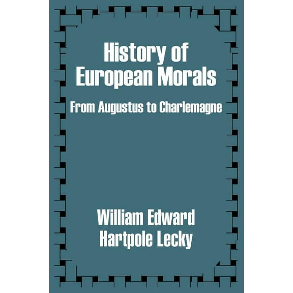 History of European Morals: From Augustus to Charlemagne (Paperback)