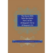 Quran with Tafsir Ibn Kathir: The Quran With Tafsir Ibn Kathir Part 2 of 30: Al Baqarah 142 to Al Baqarah 252 (Series #2) (Paperback)